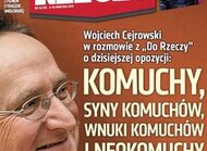 Do Rzeczy - Cejrowski o dzisiejszej opozycji: KOMUCHY, SYNY KOMUCHÓW, WNUKI KOMUCHÓW I NEOKOMUCHY