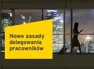 Nowe zasady delegowania pracowników za granicę i przyjmowania ich w Polsce to więcej obowiązków dla pracodawców