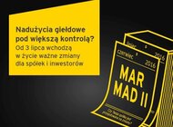 Nadużycia giełdowe pod większą kontrolą? Od 3 lipca wchodzą w życie ważne zmiany dla spółek i inwestorów