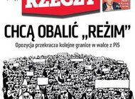 „Do Rzeczy”: opozycja przekracza kolejne granice w walce z PiS