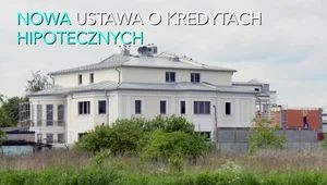 Nowa ustawa o kredycie hipotecznym. Czy interesy klientów będą lepiej chronione?