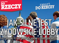 "Do Rzeczy" (21) Jak silne jest żydowskie lobby?