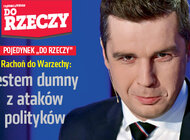 „Do Rzeczy” (23)  Rachoń do Warzechy: Jestem dumny z ataków polityków