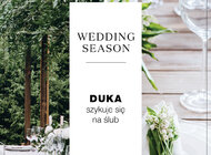 Wedding season - DUKA szykuje się na ślub
