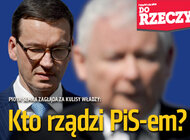 „Do Rzeczy”(28)  Piotr Semka zagląda za kulisy władzy: Kto rządzi PiS-em?