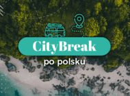 Ile jesteśmy skłonni wydać na city break i gdzie najchętniej jedziemy?