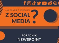 Newspoint przygotował poradnik "Jak odnosić korzyści z social media?"