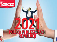 „Do Rzeczy” nr 1: 2021  Polska w kleszczach rewolucji