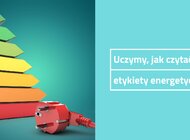 TAURON uczy, jak czytać nowe etykiety energetyczne