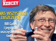 „Do Rzeczy” nr 17: Ja was wszystkich zaszczepię! Bill Gates i jego plan uszczęśliwienia świata.