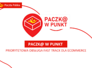 Poczta Polska: Paczk@ w punkt, czyli priorytetowa obsługa fast track dla eCommerce  