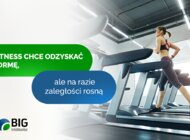 Fitness chce odzyskać formę, ale na razie zaległości rosną 