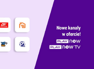 Nowe kanały dołączają do oferty PLAY NOW i PLAY NOW TV