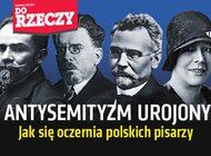 „Do Rzeczy” nr 39: ANTYSEMITYZM UROJONY.  Jak się oczernia polskich pisarzy.