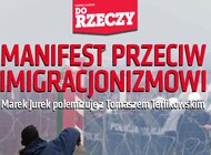 „Do Rzeczy” nr 50: Marek Jurek polemizuje z Tomaszem Terlikowskim MANIFEST PRZECIW IMIGRACJONIZMOWI