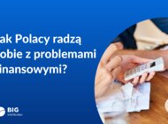 Sposoby Polaków na radzenie sobie z problemami finansowymi