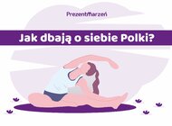 Sprawdzamy jak są postrzegane i jak dbają o siebie Polki? Wyniki badania