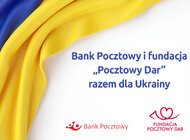 Bank Pocztowy i Fundacja „Pocztowy Dar” razem dla Ukrainy