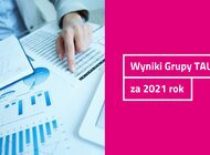 Grupa TAURON: 25,6 mld zł przychodów i 4,2 mld zł EBITDA w 2021 r.
