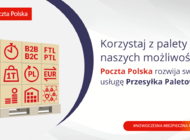 Materiały budowlane, AGD czy sprzęty domowe także można nadać Pocztą! Spółka rozwija swoją usługę Przesyłka Paletowa 