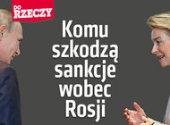 „Do Rzeczy” nr 30: Komu szkodzą sankcje wobec Rosji