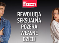 „Do Rzeczy” nr 32: Rewolucja seksualna pożera własne dzieci