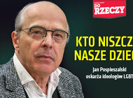 „Do Rzeczy” nr 41: KTO NISZCZY NASZE DZIECI Jan Pospieszalski oskarża ideologów LGB