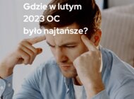 Gdzie było najtańsze OC w lutym 2023? Ranking Punkty