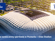 Enea Stadion – od dziś nowa nazwa stadionu miejskiego w Poznaniu