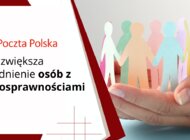 Poczta Polska zwiększa zatrudnienie osób z niepełnosprawnościami 