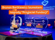 Brunon Bartkiewicz laureatem nagrody „Przyjaciel Fundacji”