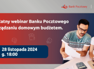 Bank Pocztowy uczy, jak mądrze zarządzać domowym budżetem - bezpłatny webinar już w najbliższy czwartek 