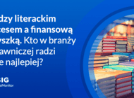 Między literackim sukcesem a finansową zadyszką. Kto w branży wydawniczej radzi sobie najlepiej? 