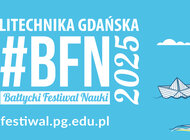 Bałtycki Festiwal Nauki – odkrywaj i doświadczaj razem z Politechniką Gdańską