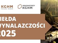 „Od Twórcy do Wynalazcy” – trwa Giełda Wynalazczości dla pracowników KGHM 