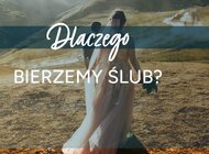 Dlaczego bierzemy ślub? Wyniki badania