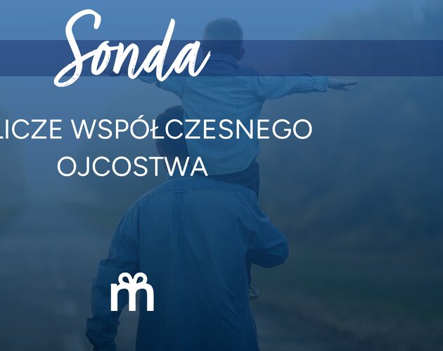 Oblicze współczesnego ojcostwa. Wyniki badania
