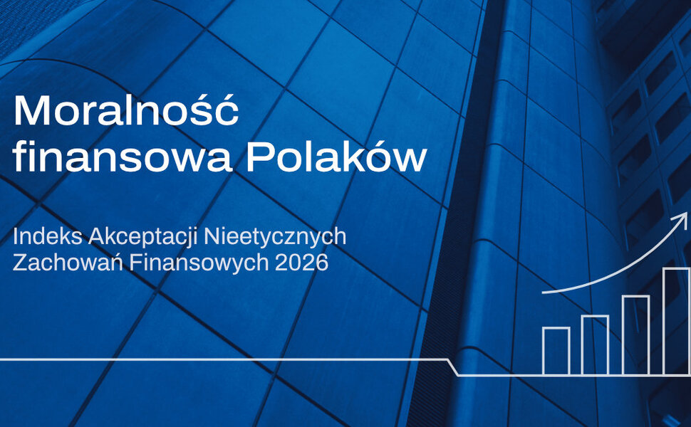 Raport „Moralność finansowa Polaków 2026”. Kto jest najbardziej pobłażliwy wobec nadużyć finansowych?
