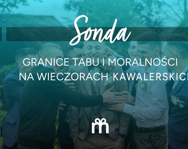 Relacje, szacunek i lojalność w związku, czyli wpływ kawalerskich na małżeństwo