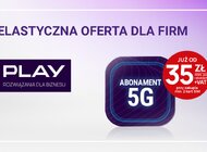 Nowa oferta Play dla firm – elastyczny wybór taryfy z abonamentem 5G już od 35 zł netto miesięcznie 
