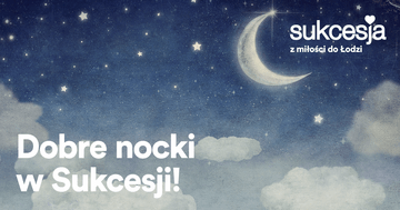Expo 2022 w Łodzi. Kto jest za, ręka w górę!_informacje_prasowe_02.11.2017_Dobre nocki w Sukcesji