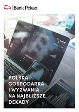 Polska gospodarka i wyzwania na najbliższe dekady_Raport Banku Pekao.pdf