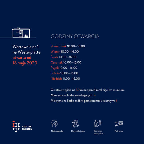 Infografika przedstawia opisane w tekście godziny otwarcia oddziałów Muzeum Gdańska oraz ikony z podstawowymi zasadami bezpieczeństwa (noś maseczkę, płać kartą, zachowaj dystans, dezynfekuj dłonie).

Godziny otwarcia: poniedziałek-niedziela 10-16 

Dotyczy Wartowni nr 1 na Westerplatte