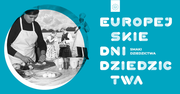 Grafika Europejskich Dni Dziedzictwa. Czarno-białe zdjęcie w kole przedstawia kucharkę przygotowującą posiłek. Z prawej napis Europejskie Dni Dziedzictwa.