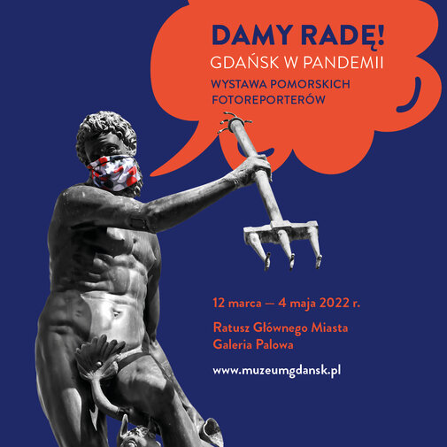 Grafika wystawy. Posąg Neptuna z maseczką na twarzy. W czerwonej chmurce napis: Damy radę! Gdańsk w pandemii. Wystawa pomorskich fotoreporterów.   