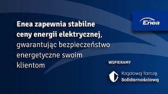 Enea zapewnia stabilne ceny energii elektrycznej, gwarantując bezpieczeństwo energetyczne swoim klie