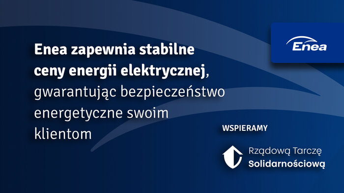 Enea zapewnia stabilne ceny energii elektrycznej, gwarantując bezpieczeństwo energetyczne swoim klie