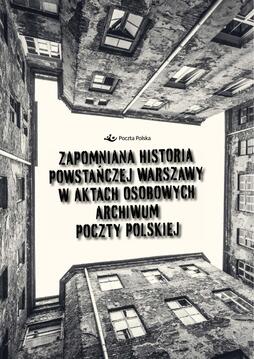 Album "Zapomniana Historia Powstańczej Warszawy w Aktach Osobowych Poczty Polskiej" 