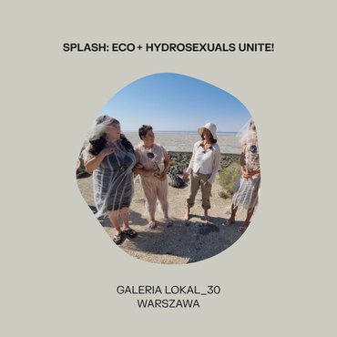 SPLASH eco + hydrosexuals unite, Warszawa