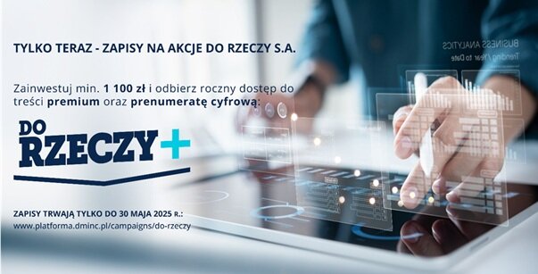 Zapisz się na akcje serii „D” Do Rzeczy S.A. i odbierz roczną prenumeratę cyfrową DO RZECZY+ oraz dodatkowe korzyści